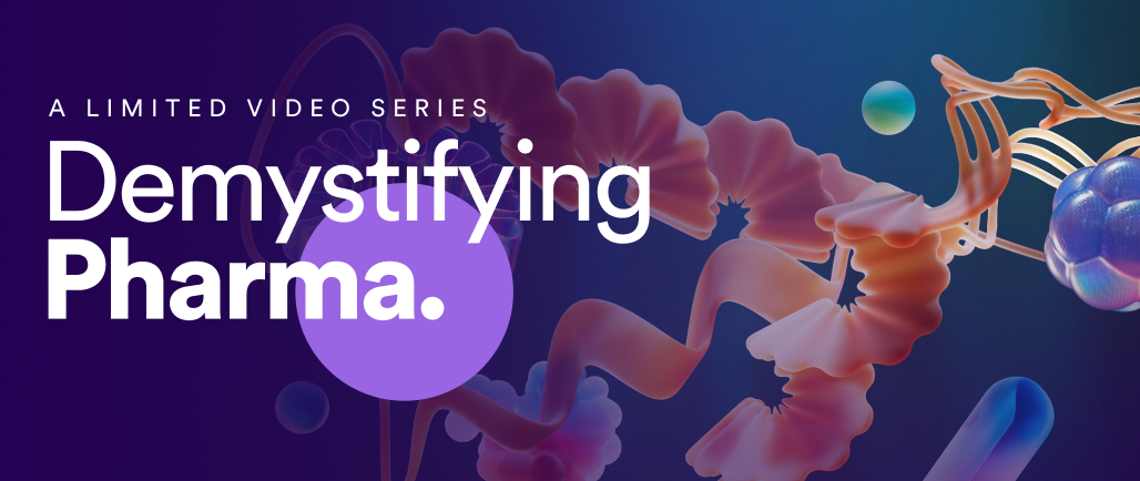 Demystifying Pharma - A Limited Video Series